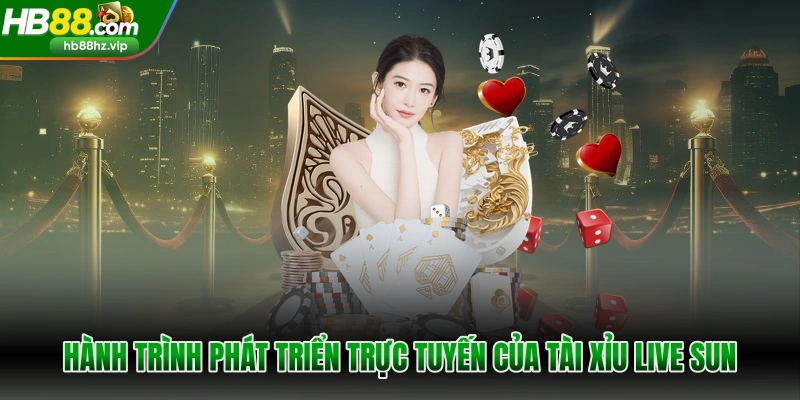 Hành trình phát triển trực tuyến của tài xỉu live sun