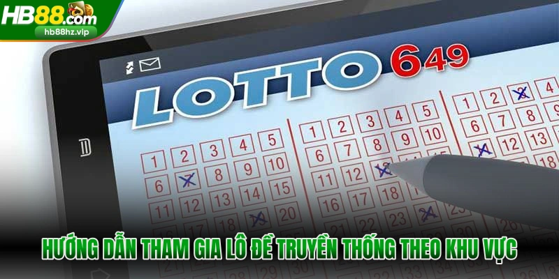 Hướng dẫn tham gia lô đề truyền thống theo khu vực