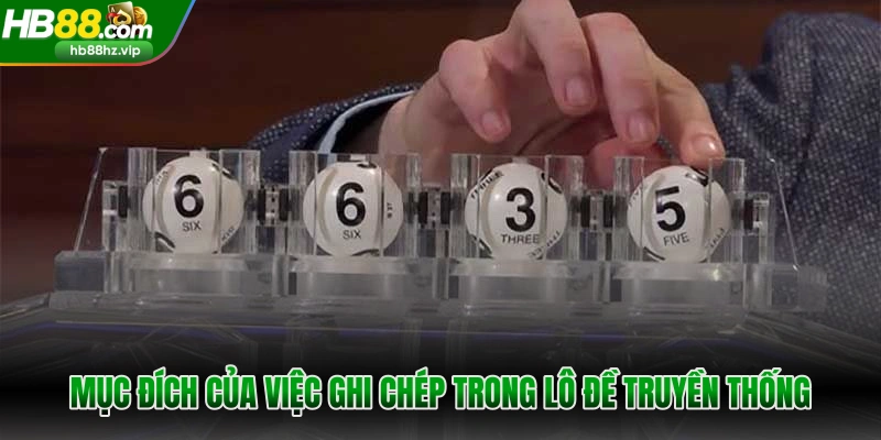 Mục đích của việc ghi chép trong lô đề truyền thống