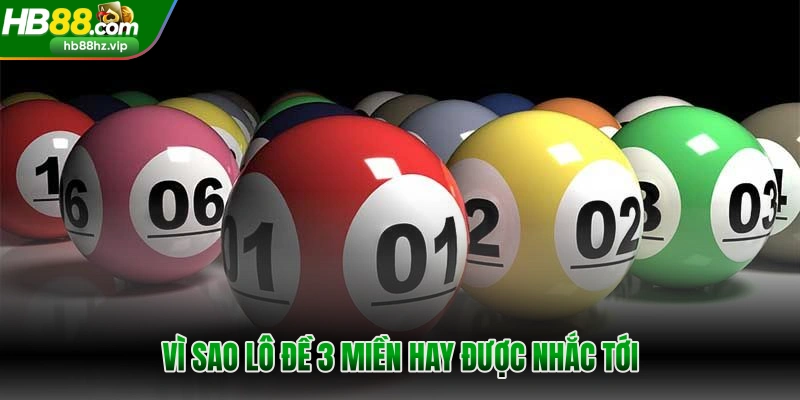 Vì sao lô đề 3 miền hay được nhắc tới